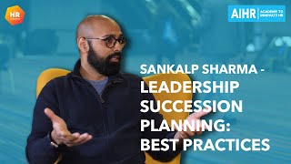 Leadership Succession Planning Best Practices  Sankalp Sharma [upl. by Elbas]