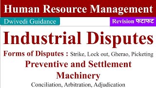 Industrial Disputes in HRM Forms of industrial disputes preventive and settlement machinery HRM [upl. by Enomaj]