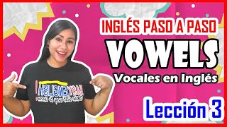 Lección 3 VOWELS 🗣️ Fonética de las vocales en INGLÉS  Inglés Paso a Paso 💥🚀 [upl. by Ahsitam134]