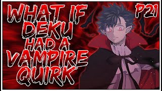 What if Deku had a Vampire Quirk  PART 21  OpIzuku [upl. by Ytsirhc]