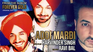 ADDI MARDI  Harvinder Singh  Ravi Bal  Punjabi Song  Original Edit  Bhangra Hits [upl. by Acinok]