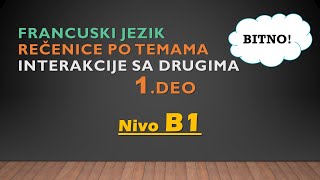 FRANCUSKI JEZIK 142024 NIVO B1  REČENICE PO TEMAMA Interakcije sa drugima 1DEO [upl. by Inaleon715]