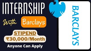 Intern With Barclays  STIPEND ₹30000Month  Anyone Can Apply  Latest Internships🔥🔥 [upl. by Retniw]