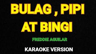 BULAG  PIPI AT BINGI  KARAOKE VERSION  FREDDIE AGUILAR [upl. by Rob]