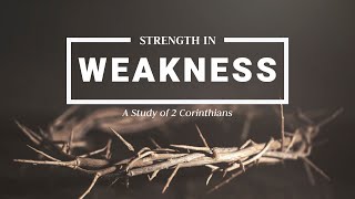 Strength in Weakness A Study of 2 Corinthians  Generous Giving [upl. by Ecniuq]