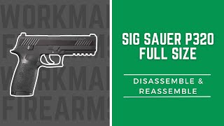 How to Disassemble and Reassemble the Sig Sauer P320 Full Size [upl. by Madora]