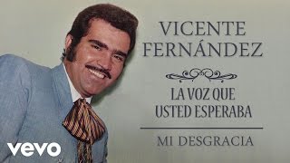 Vicente Fernández  Mi Desgracia Cover Audio [upl. by Oilime]