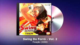 Swing Do Forró Vol 2  Fixação 2008  FORRODASANTIGASCOM [upl. by Hessney117]