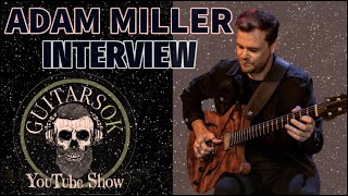 Adam Miller International Recording Artist Guitarist and Songwriter INTERVIEW [upl. by Irrab]