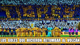 Los Goles de Tigres que Hicieron Retumbar al Volcán Como Nunca [upl. by Fisch]