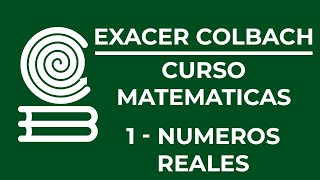 CURSO EXACER COLBACH MATEMATICAS 1  NUMEROS REALES [upl. by Thedrick]