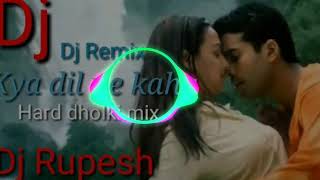 Kya dil ne kaha Hard dholki mix DJ Rupesh Aligarh [upl. by Anyaled]