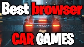 TOP 10 browser CAR GAMES of 2018 [upl. by Anette]