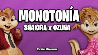 Shakira Ozuna  Monotonía Version Chipmunks  LyricsLetra [upl. by Yt]