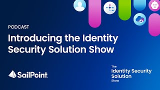 Introducing the Identity Security Solution Show [upl. by Miun]