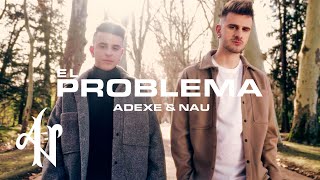 Adexe y Nau  El Problema Videoclip Oficial [upl. by Dori]