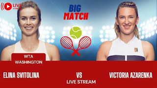 WTA LIVE ELINA SVITOLINA VS VICTORIA AZARENKA WTA WASHINGTON 2023 TENNIS PREVIEW STREAM [upl. by Gabrila193]