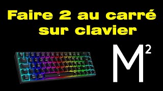 Comment faire le 2 au carré sur clavier dun ordinateur [upl. by Neerak]