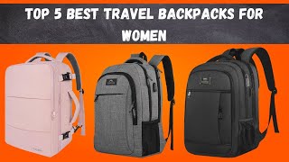 Top 5 Best Travel Backpacks for Women  Travel Backpacks for Women [upl. by Shaer]