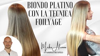 TUTORIAL Come schiarire i capelli con la tecnica FOILYAGE e ottenere capelli Biondo Platino Naturale [upl. by Keslie591]