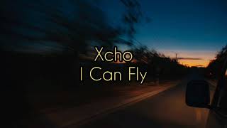 Xcho  I Can Fly Lyrics [upl. by Weinhardt]