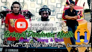 Amuk Mata Cover Abeng amp Muno  Mengenang Bang Damianus Media [upl. by Pahl]