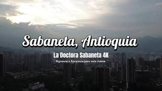 VISTA AÉREA SABANETA ANTIOQUIA LA DOCTORA 4K ☆ 2023 ☆ [upl. by Alberic]