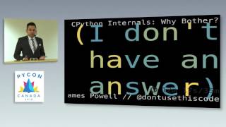 CPython internals why bother James Powell [upl. by Curren]