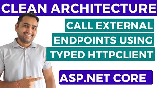 Call External Endpoints in AspNet core Web API using HttpClient  CLEAN Architecture [upl. by Harman]