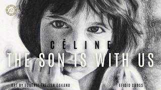 quotCÉLINE THE SON IS WITH USquot  Efisio Cross 「NEOCLASSICAL MUSIC」 [upl. by Dotti959]