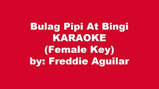 Freddie Aguilar Bulag Pipi At Bingi Karaoke Female Key [upl. by Arec]