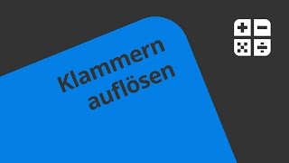 Rechengesetze Klammern auflösen  Mathematik  Algebra und Arithmetik [upl. by Edaj394]