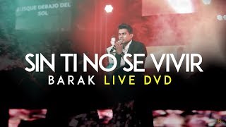 Barak  Sin Ti No Se Vivir DVD Live Generación Sedienta [upl. by Riggs]