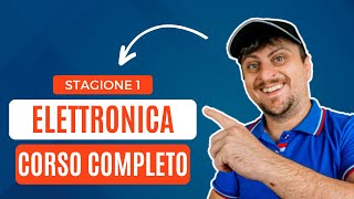 📚 Corso di elettronica COMPLETO per principianti GRATIS 3 ORE🔌Stagione 1🔋 [upl. by Spragens945]