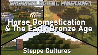 Horse Domestication amp The Bronze Age Industrial Revolution  Archaeological Minecraft [upl. by Duston]