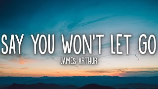 James Arthur  Say You Wont Let Go Lyrics [upl. by Ibib]