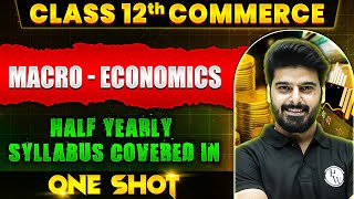 Class 12th Macro Economics Half Yearly Syllabus Covered in One Shot 🔥 [upl. by Thgirw]