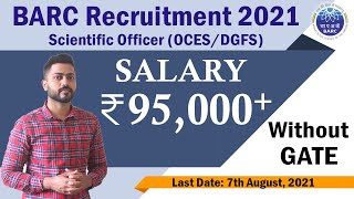 BARC Recruitment Scientific Officer OCESDGFS 2021  withwithout GATE  Salary ₹95000 [upl. by Rainger]