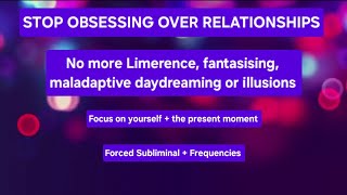 Stop obsessing limerence illusions in relationships focus on YOU Forced Sub  Frequencies [upl. by Delphinia195]