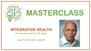 Masterclass  Integrative Health by Dr B M Hegde [upl. by Bakki171]