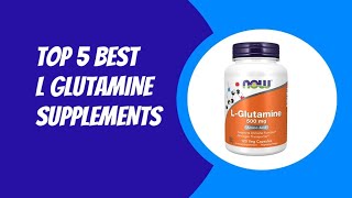 TOP 5 BEST L GLUTAMINE SUPPLEMENTS 2023 [upl. by Ynohta]