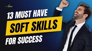 13 MUST HAVE Soft Skills for Success [upl. by Jany434]