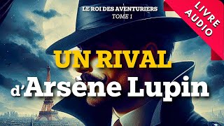 Un Rival d’Arsène Lupin  Roman Policier  Livre Audio [upl. by Elah]