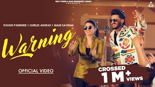 Warning Official Video  Khushi Pandher  Gurlez Akhtar  Mahi Sharma  Punjabi Song 2024 [upl. by Aivato]