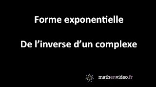 Forme exponentielle de linverse dun complexe [upl. by Yema]