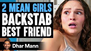 2 MEAN GIRLS Backstab BEST FRIEND  Dhar Mann Studios [upl. by Anuala]