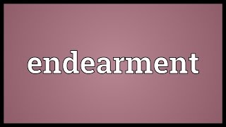 Endearment Meaning [upl. by Uis]