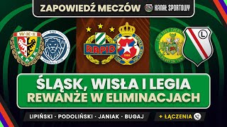 ŚLĄSK – RIGA RAPID – WISŁA CAERNARFON – LEGIA WALKA O LKE I LE ZAPOWIEDŹ SKŁADY ANALIZA [upl. by Ynnor]