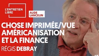 LA CHOSE IMPRIMÉE ET VUE AMÉRICANISATION ET LA FINANCE  RÉGIS DEBRAY [upl. by Russ193]