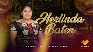 LE PIDO A DIOS MAS VIDA  HERLINDA BATEN  VIDEOCLIP OFICIAL [upl. by Casta]